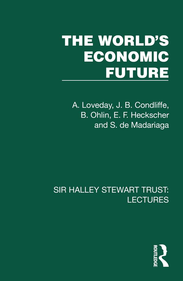 The World's Economic Future by A. Loveday, B. Ohlin, E. F. Heckscher, J. B. Condliffe, S. de Madariaga