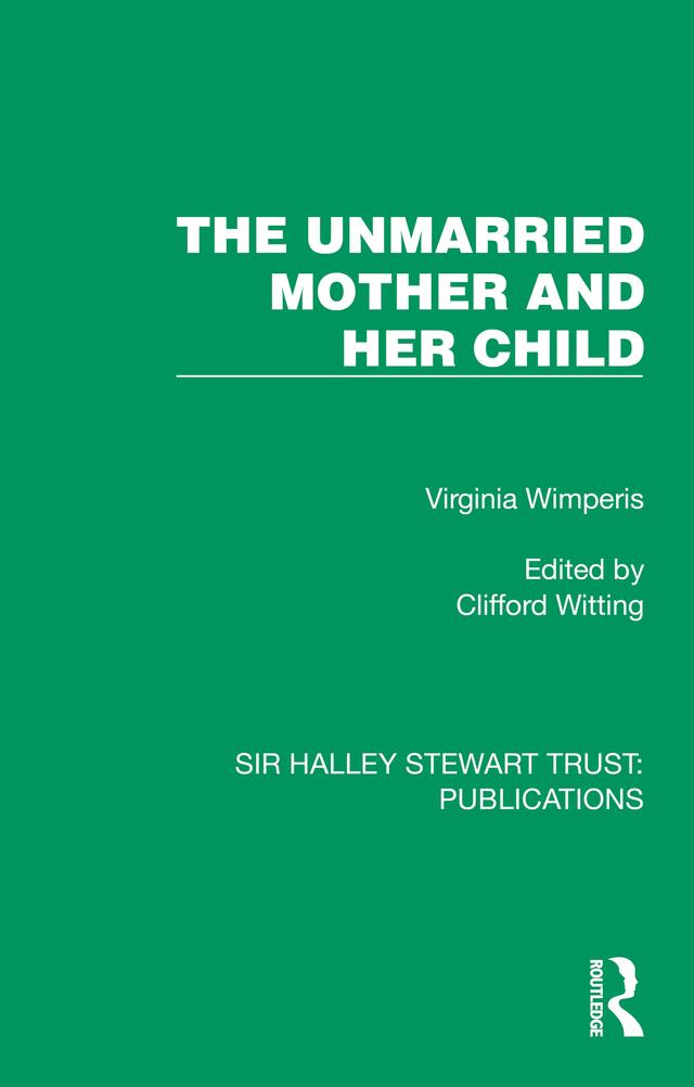 The Unmarried Mother and Her Child by Virginia Wimperis