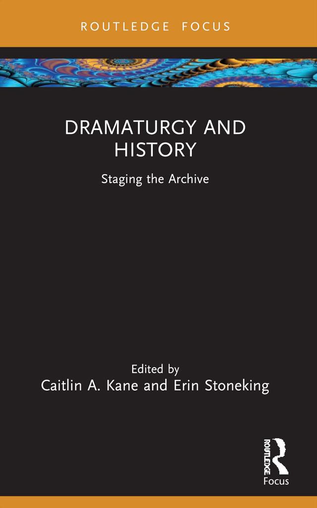 Dramaturgy and History by Caitlin A. Kane, Erin Stoneking