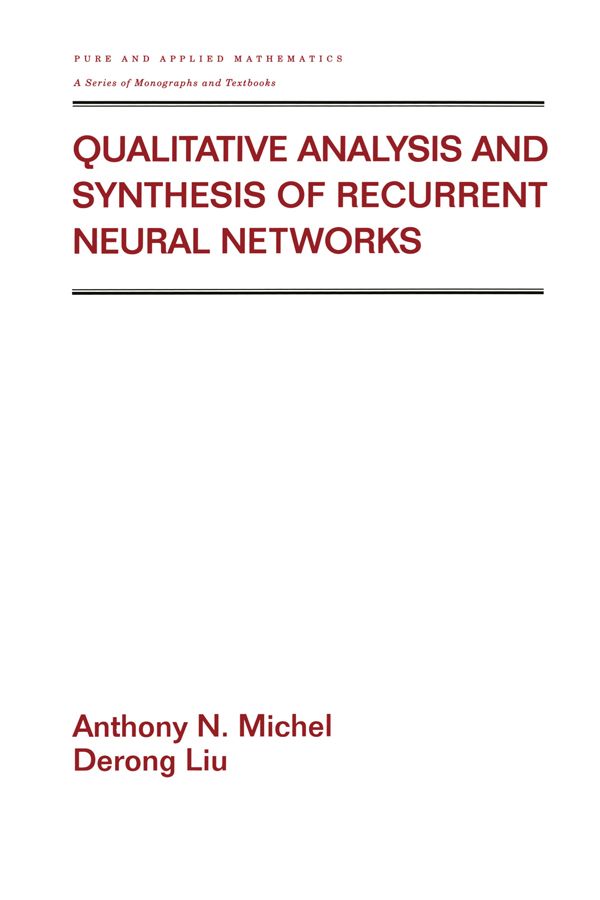 Qualitative Analysis and Synthesis of Recurrent Neural Networks by Anthony Michel, Derong Liu