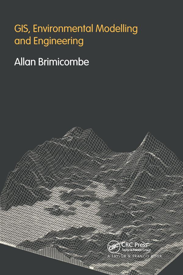 GIS Environmental Modelling and Engineering by Allan Brimicombe