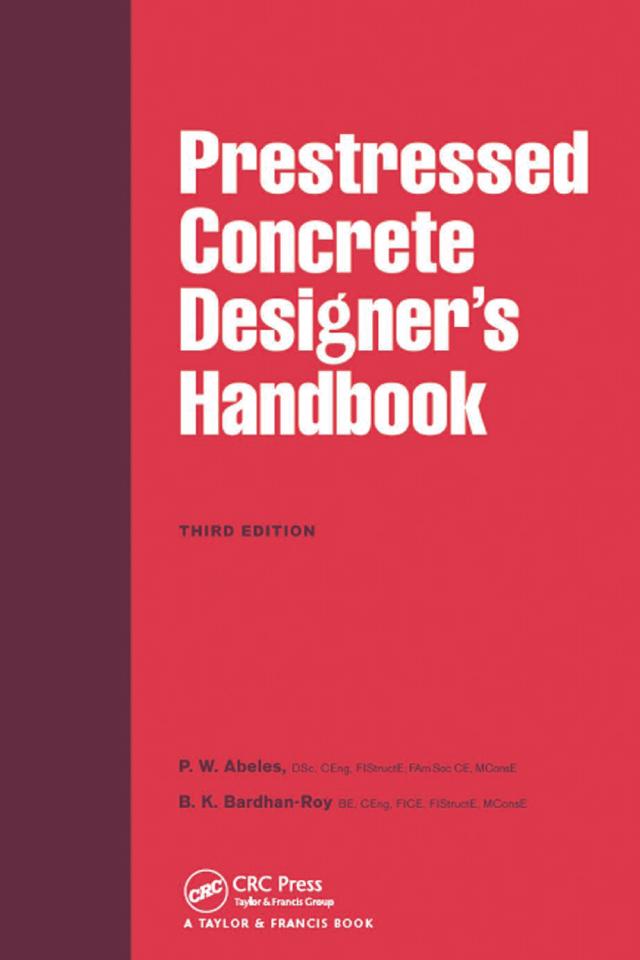 Prestressed Concrete Designer's Handbook by B K Bardhan-Roy, P.W. Abeles