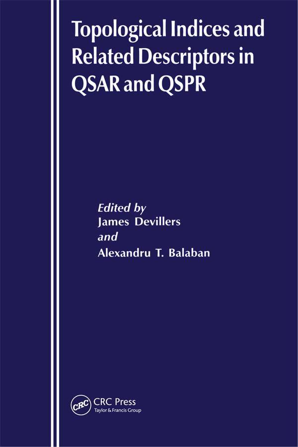 Topological Indices and Related Descriptors in QSAR and QSPR by Alexandru T Balaban, James Devillers
