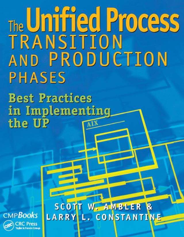 The Unified Process Transition and Production Phases by Larry Constantine, Scott W. Ambler