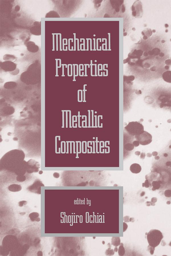 Mechanical Properties of Metallic Composites by Shojiro Ochiai