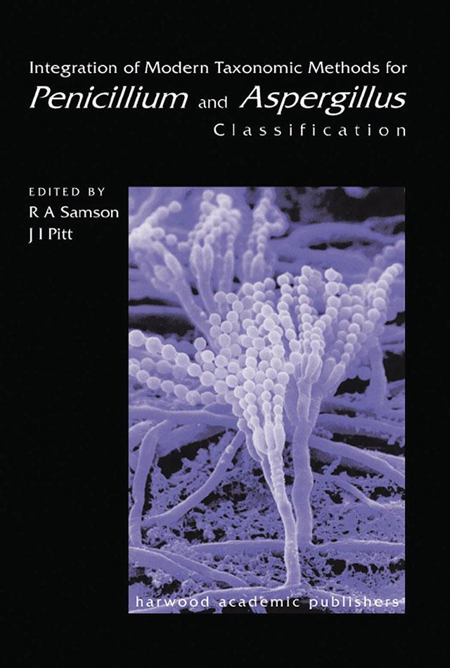 Integration of Modern Taxonomic Methods For Penicillium and Aspergillus Classification by J I Pitt, Robert A. Samson