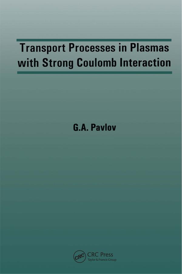 Transport Processes in Plasmas with Strong Coulomb Interactions by G.A. Pavlov