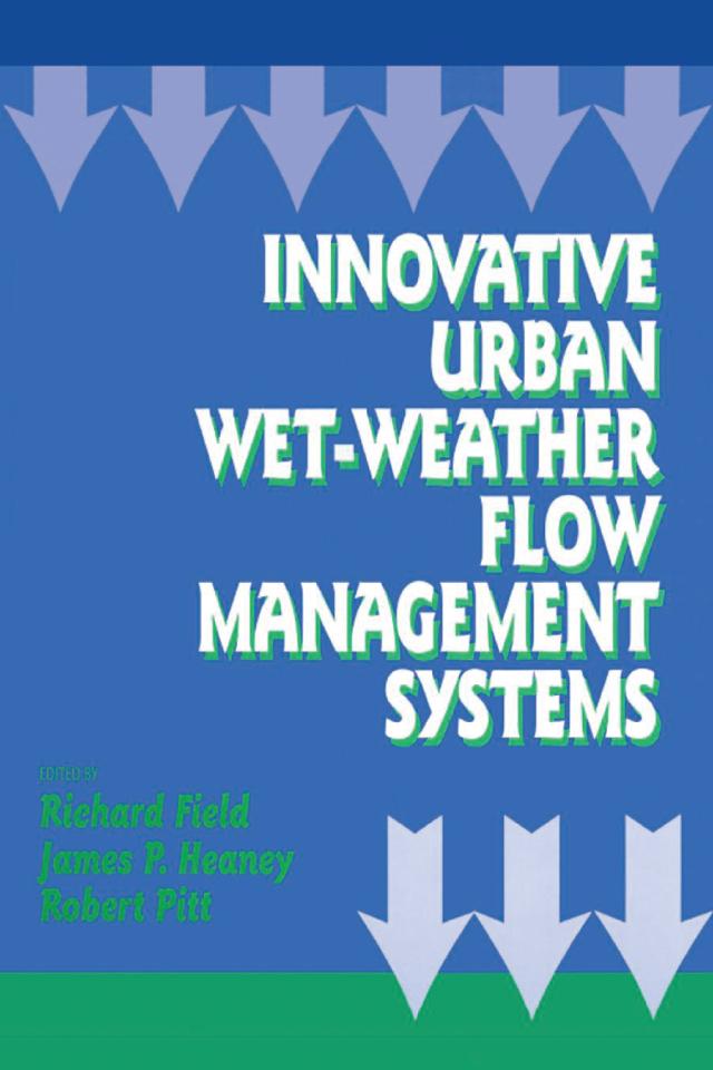 Innovative Urban Wet-Weather Flow Management Systems by James P. Heaney, Richard Field, Robert Pitt
