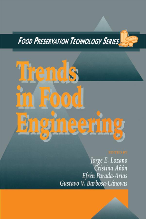Trends in Food Engineering by Cristina Anon, Efren Parada-Arias, Gustavo V. Barbosa-Canovas, Jorge E. Lozano