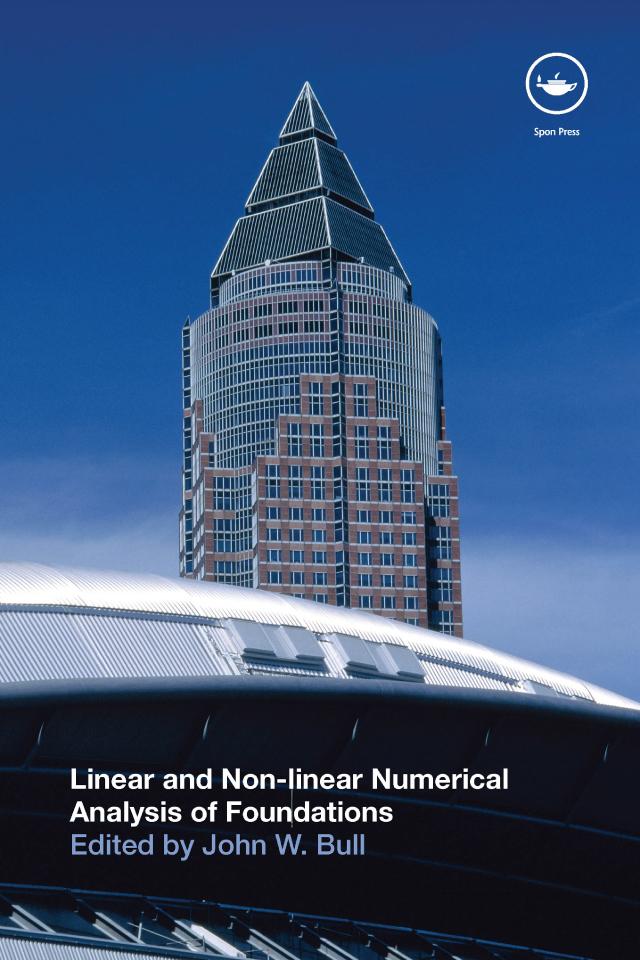 Linear and Non-linear Numerical Analysis of Foundations by John W. Bull