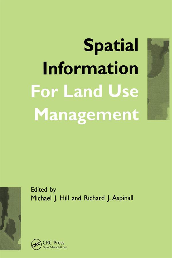 Spatial Information for Land Use Management by Michael J. Hill, Richard J. Aspinall