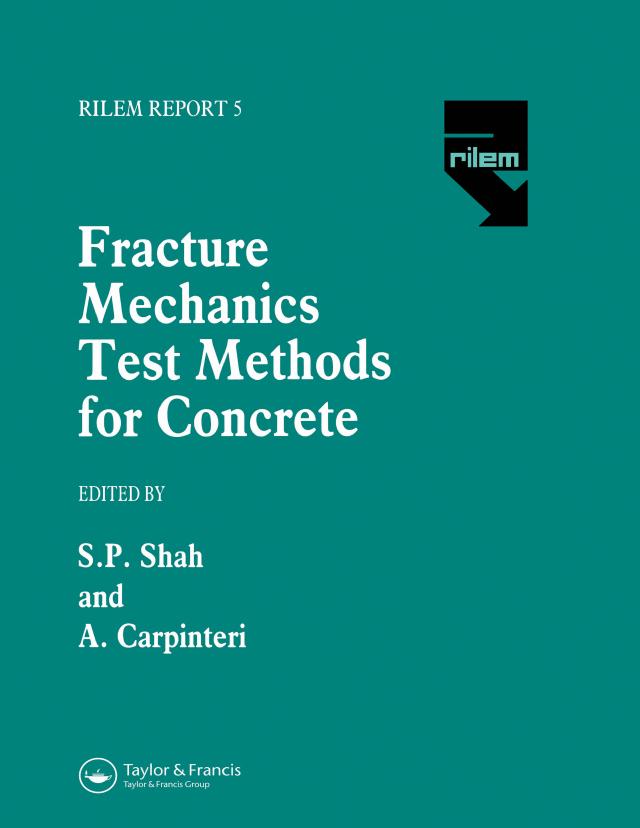 Fracture Mechanics Test Methods For Concrete by Alberto Carpinteri, Surendra Shah