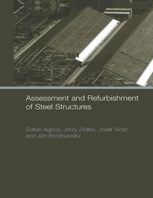 Assessment and Refurbishment of Steel Structures by Jan Brodniansky, Jerzy Ziolko, Josef Vican, Zoltan Agocs