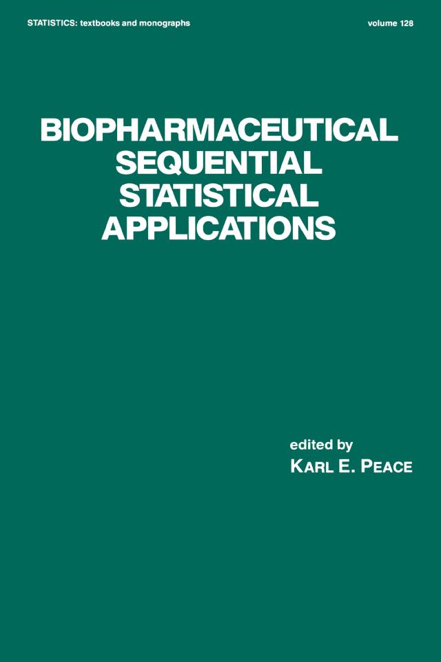 Biopharmaceutical Sequential Statistical Applications by Karl E. Peace
