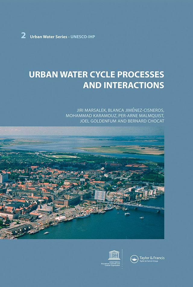 Urban Water Cycle Processes and Interactions by Bernard Chocat, Blanca Jimenez Cisneros, Jiri Marsalek, Joel Goldenfum, Mohammad Karamouz, Per-Arne Malmquist