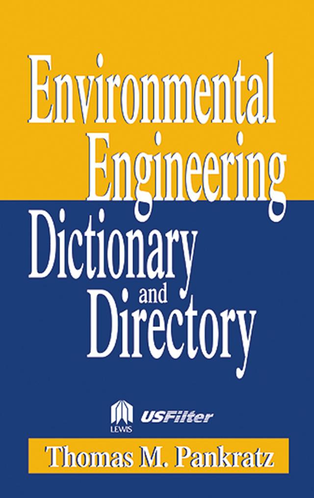 Special Edition - Environmental Engineering Dictionary and Directory by Thomas M. Pankratz