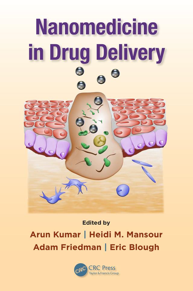 Nanomedicine in Drug Delivery by Adam Friedman, Arun Kumar, Eric R. Blough, Heidi M. Mansour