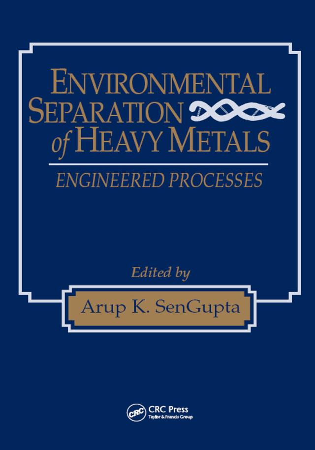 Environmental Separation of Heavy Metals by Arup K. SenGupta