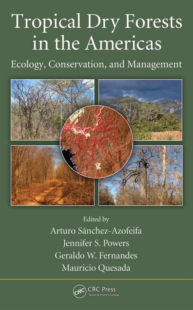 Tropical Dry Forests in the Americas by Arturo Sanchez-Azofeifa, Geraldo W. Fernandes, Jennifer S. Powers, Mauricio Quesada
