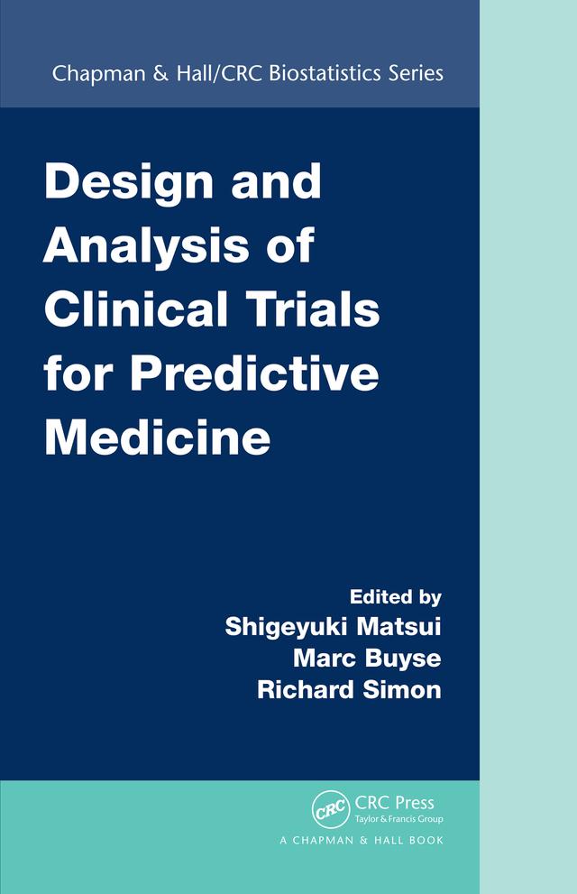Design and Analysis of Clinical Trials for Predictive Medicine by Marc Buyse, Richard Simon, Shigeyuki Matsui