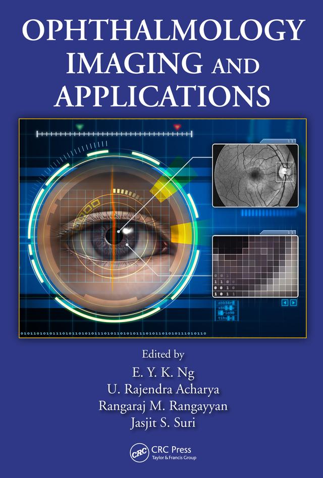 Ophthalmological Imaging and Applications by E. Y. K. Ng, Jasjit S. Suri, Rangaraj M. Rangayyan, U. Rajendra Acharya