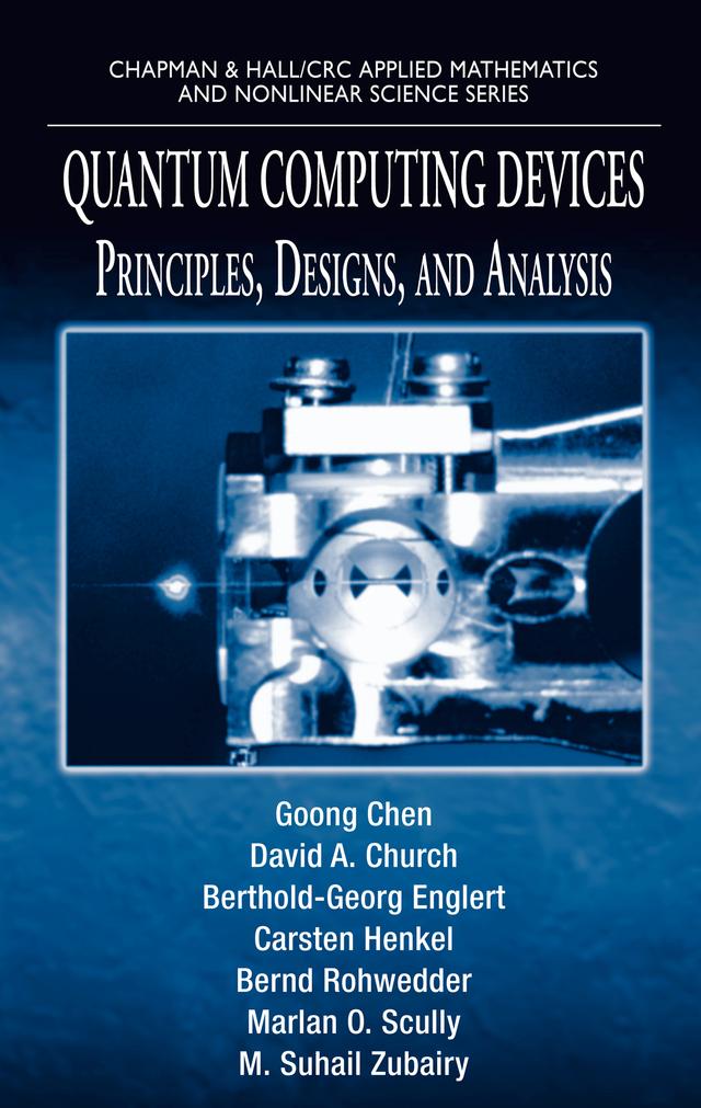 Quantum Computing Devices by Bernd Rohwedder, Berthold-Georg Englert, Carsten Henkel, David A. Church, Goong Chen, Marlan O. Scully, M. Suhail Zubairy