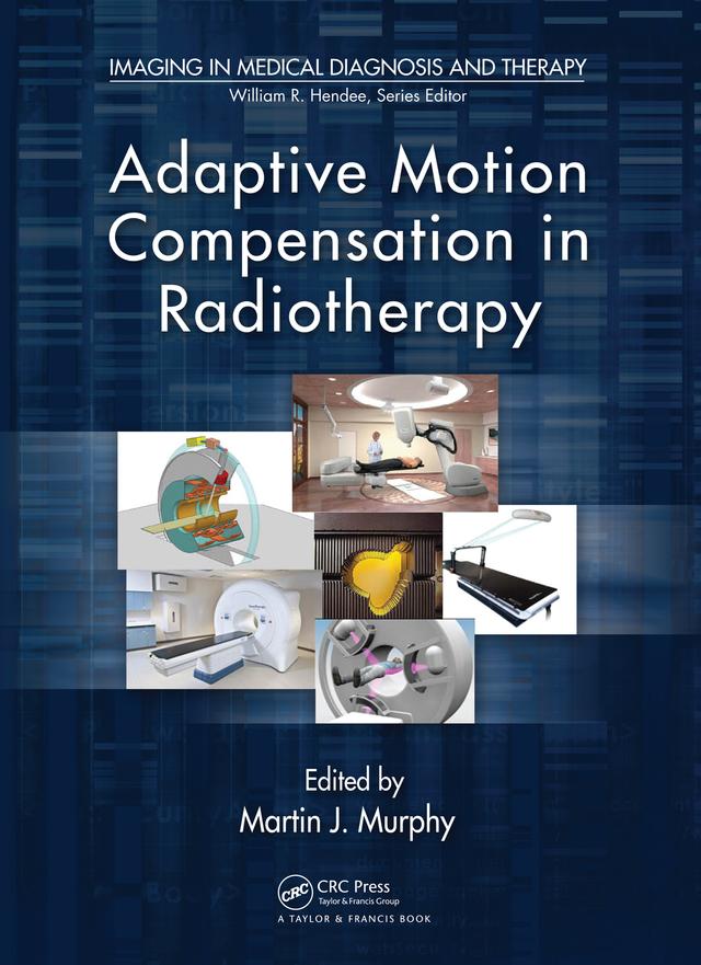 Adaptive Motion Compensation in Radiotherapy by Martin J. Murphy