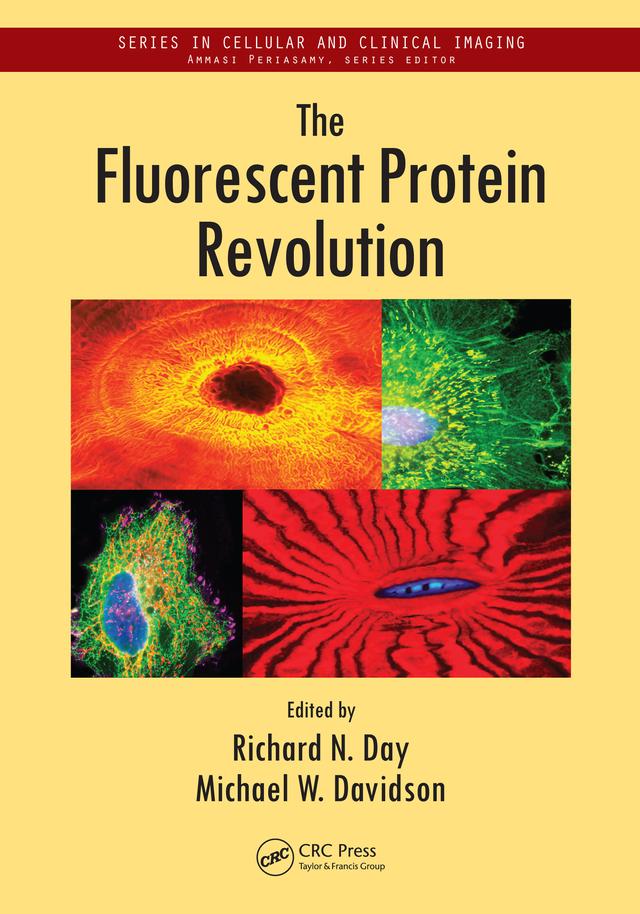 The Fluorescent Protein Revolution by Michael W. Davidson, Richard N. Day