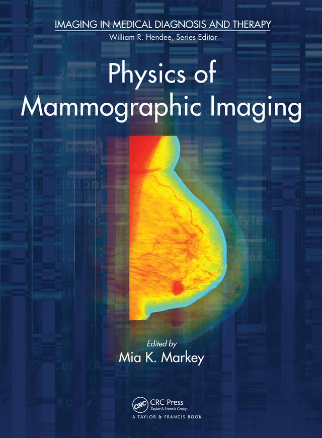 Physics of Mammographic Imaging by Mia K. Markey