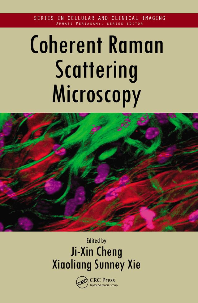 Coherent Raman Scattering Microscopy by Ji-Xin Cheng, Xiaoliang Sunney Xie