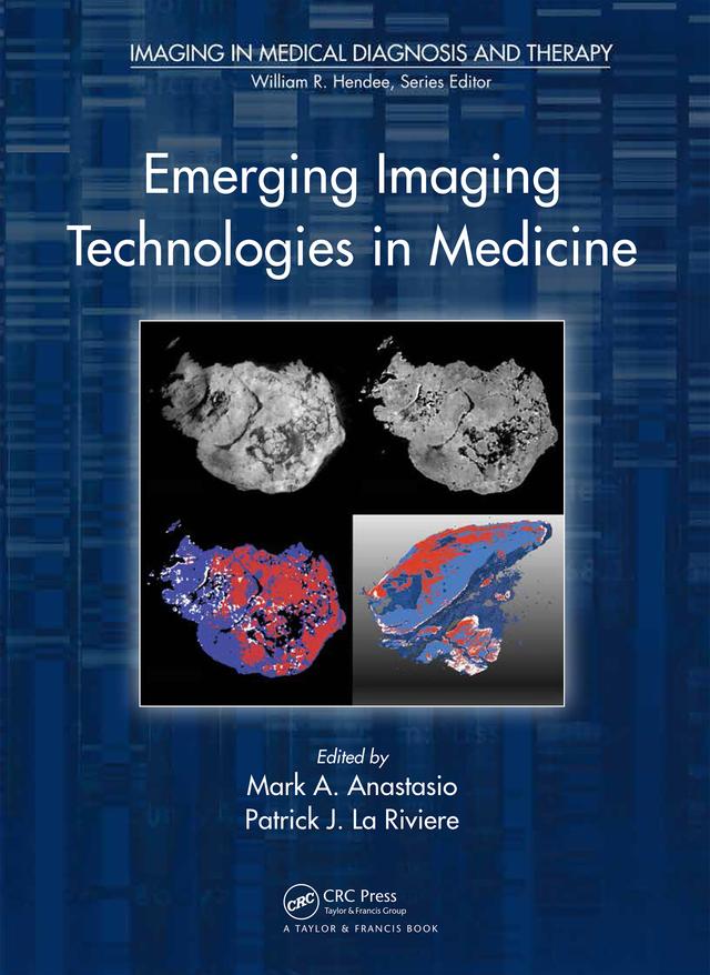 Emerging Imaging Technologies in Medicine by Mark A. Anastasio, Patrick La Riviere