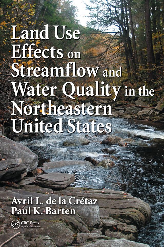 Land Use Effects on Streamflow and Water Quality in the Northeastern United States by Avril L. de la Cretaz, Paul K. Barten