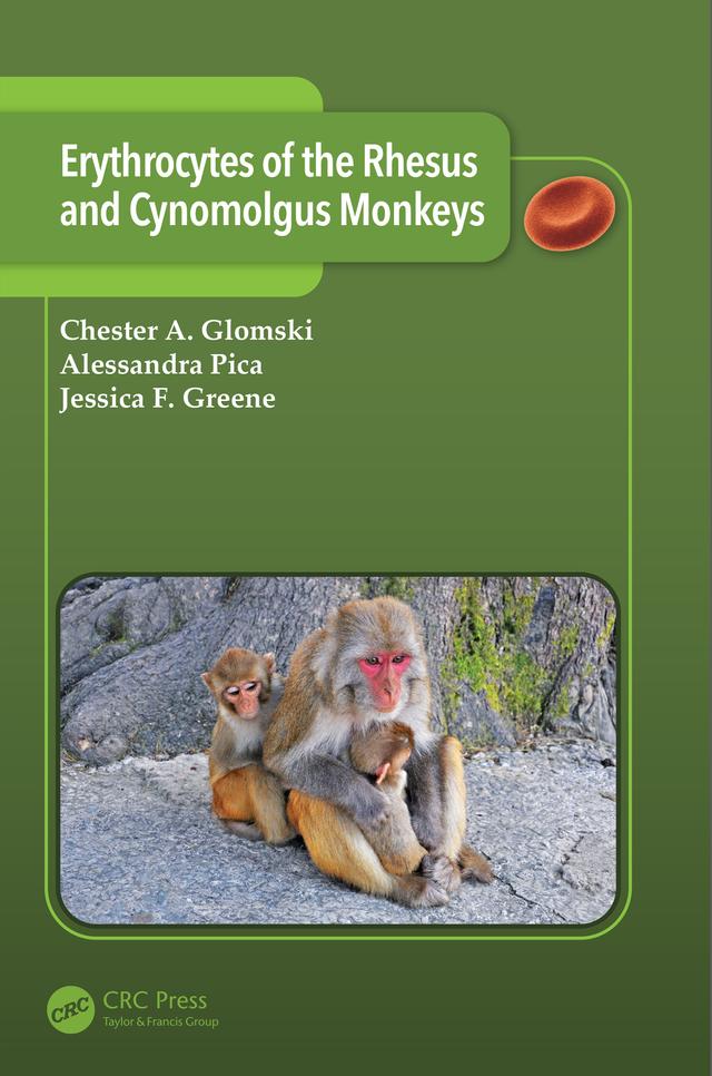 Erythrocytes of the Rhesus and Cynomolgus Monkeys by Alessandra Pica, Chester A. Glomski, Jessica F. Greene