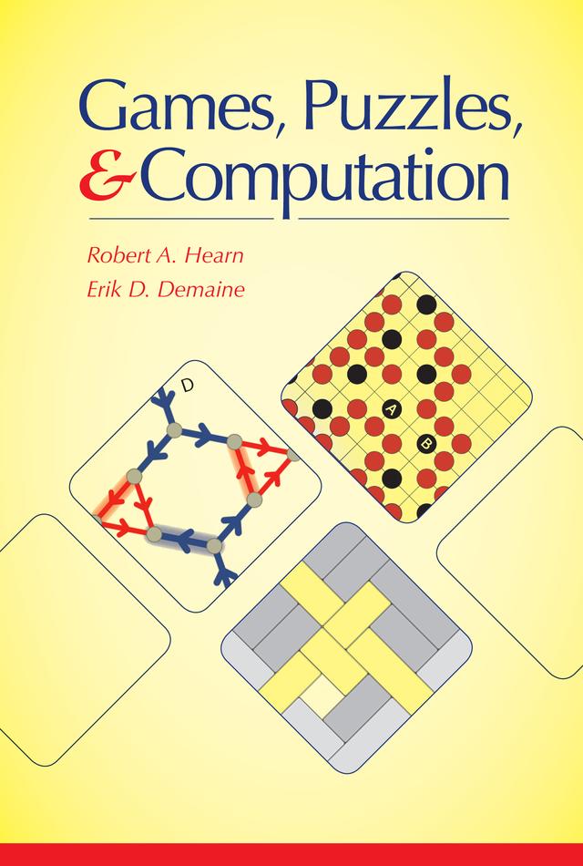 Games, Puzzles, and Computation by Erik D. Demaine, Robert A. Hearn
