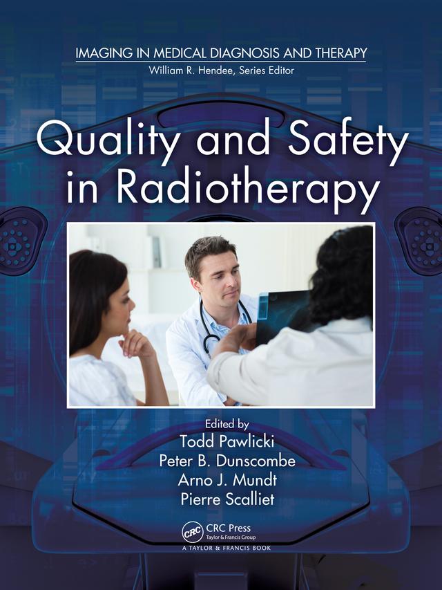 Quality and Safety in Radiotherapy by Arno J. Mundt, Peter Dunscombe, Pierre Scalliet, Todd Pawlicki