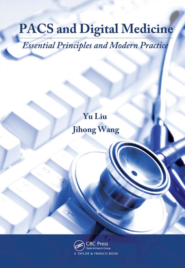 PACS and Digital Medicine by Jihong Wang, Yu Liu