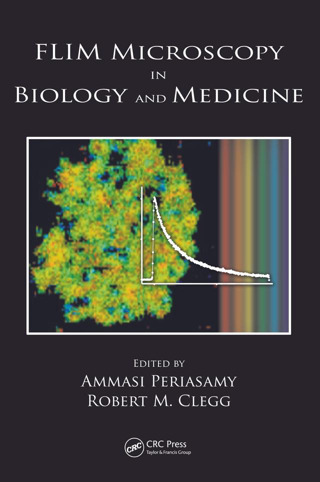FLIM Microscopy in Biology and Medicine by Ammasi Periasamy, Robert M. Clegg