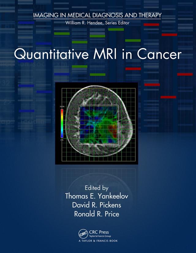 Quantitative MRI in Cancer by David R. Pickens, Ronald R. Price, Thomas E. Yankeelov