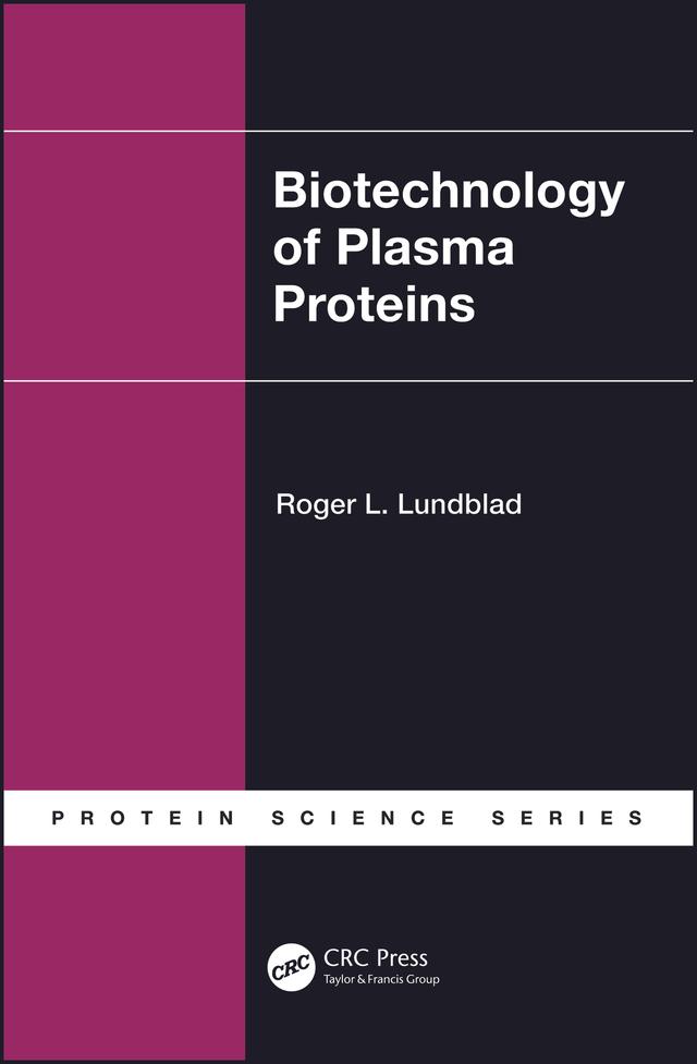 Biotechnology of Plasma Proteins by Roger L. Lundblad