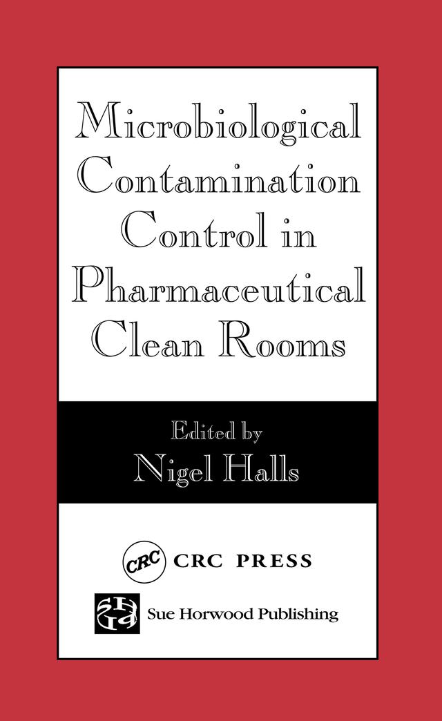 Microbiological Contamination Control in Pharmaceutical Clean Rooms by Nigel Halls