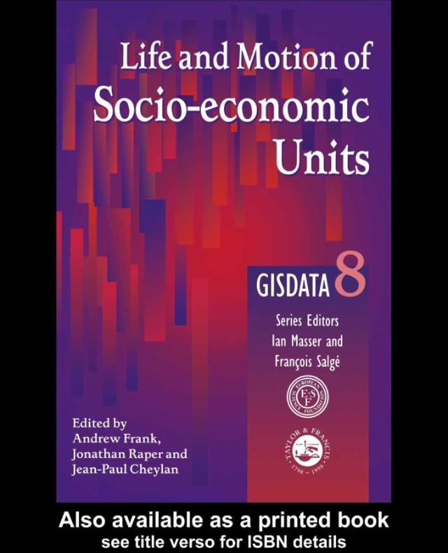 Life and Motion of Socio-Economic Units by Andrew Frank, Jonathan Raper, J. P. Cheylan