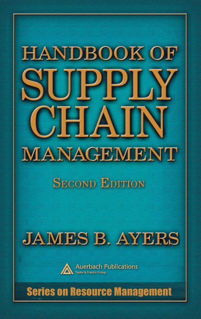 Handbook of Supply Chain Management by James B. Ayers