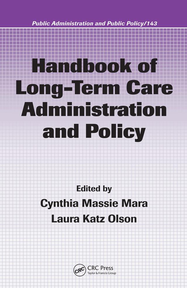 Handbook of Long-Term Care Administration and Policy by Cynthia Massie Mara, Laura Olson