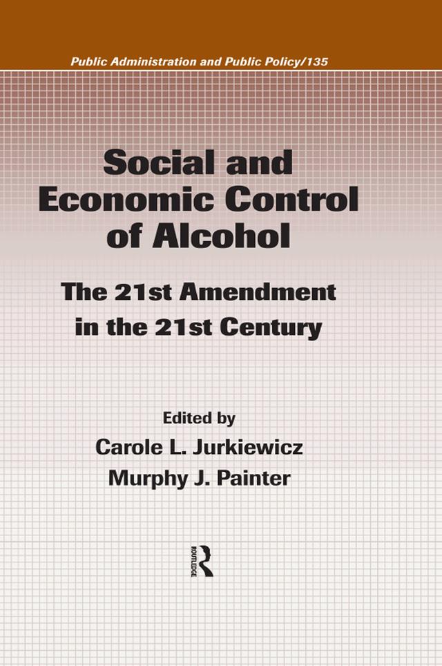 Social and Economic Control of Alcohol by Carole L. Jurkiewicz, Murphy J. Painter