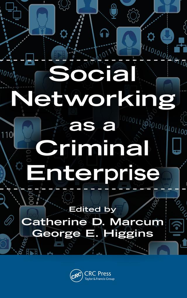 Social Networking as a Criminal Enterprise by Catherine D. Marcum, George E. Higgins