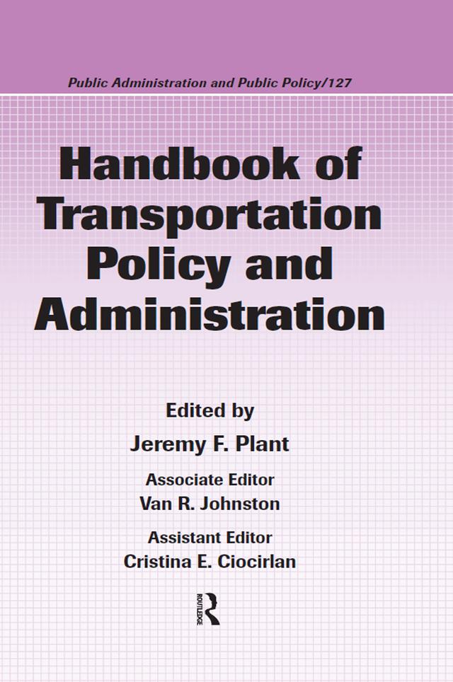 Handbook of Transportation Policy and Administration by Jeremy Plant