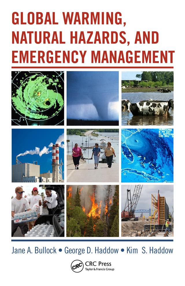 Global Warming, Natural Hazards, and Emergency Management by George Haddow, Jane A. Bullock, Kim Haddow