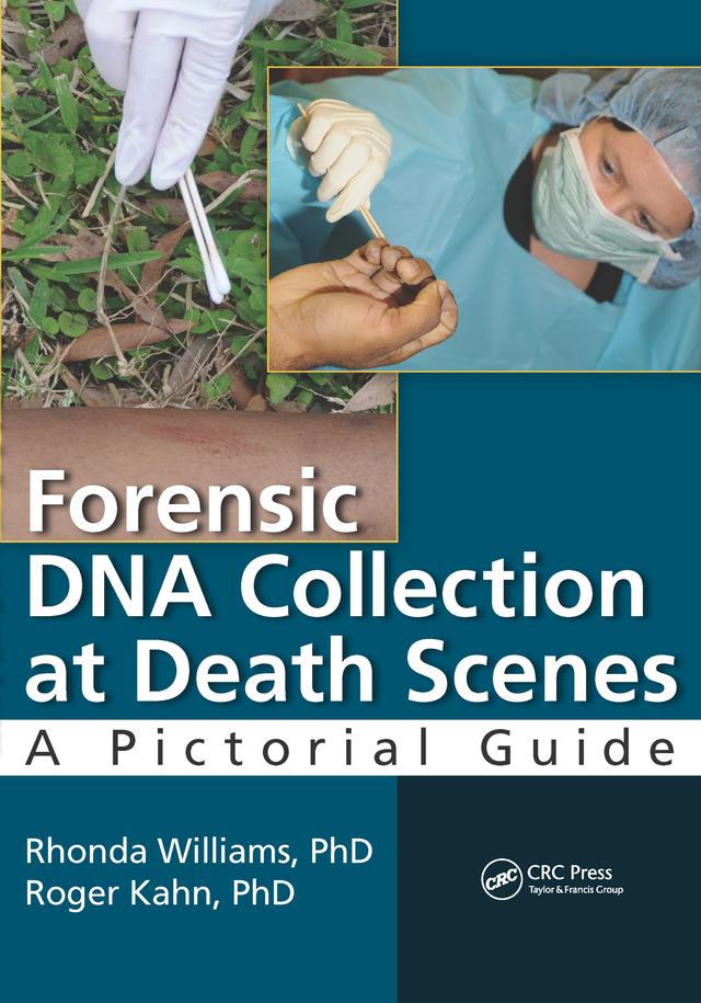 Forensic DNA Collection at Death Scenes by Rhonda Williams PhD F-ABC, Roger Kahn PhD. F-ABC