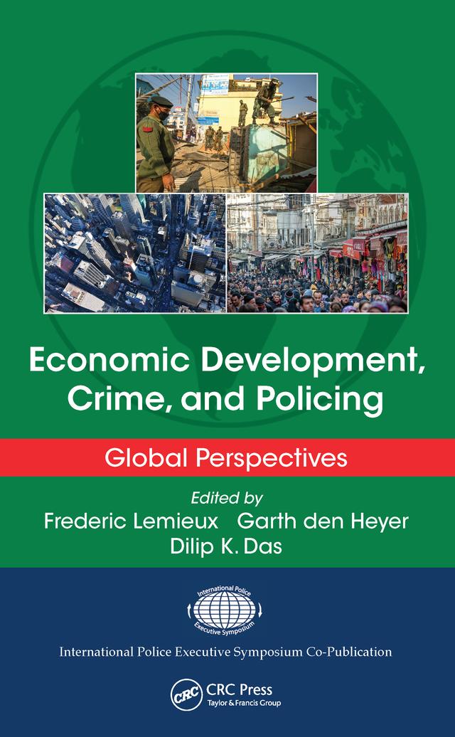 Economic Development, Crime, and Policing by Dilip K. Das, Frederic Lemieux, Garth den Heyer