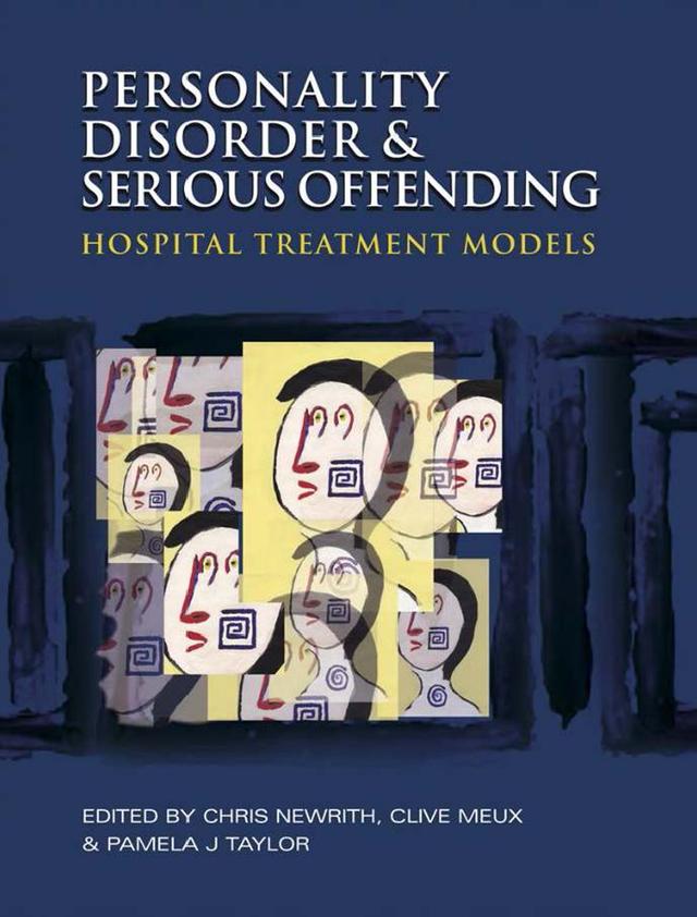 Personality Disorder and Serious Offending by Christopher Newrith, Clive Meux, Pamela Taylor